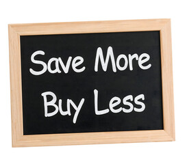 Obraz premium Save more buy less chalkboard sign for minimalism, frugality, and sustainable living inspiration