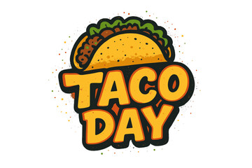 Taco Day urban lettering quote for national Mexican celebration holiday, traditional Latin American taco fast food design, textured sprayed vector illustration with vibrant colors