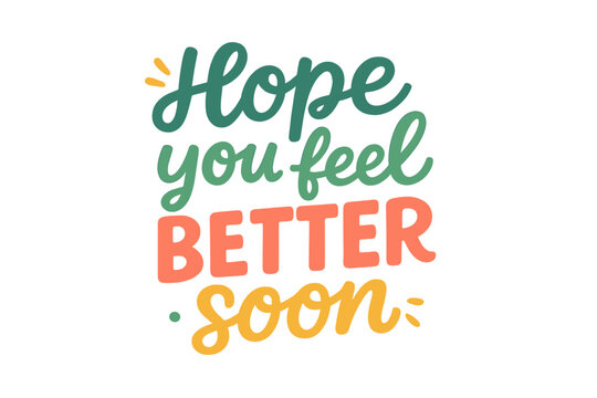 Hope you feel better soon handwritten greeting card. Awareness lettering phrase for support and encouragement. Get well soon quote. Trendy vector hand drawn text illustration.