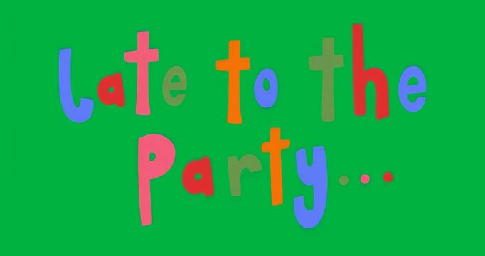 Pixel noise flickering at start, stylized text on clear background, showing late party message