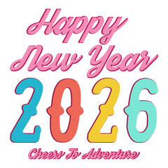 Happy New Year 2026 Cheers To Adventure
