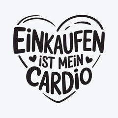 Einkaufen ist mein cardio vector Typography  eps file.