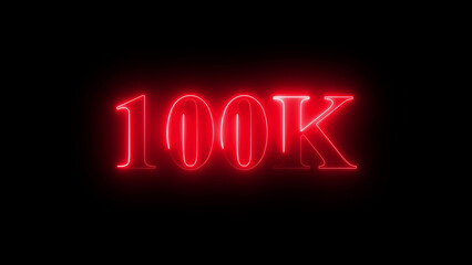 100K neon glowing text on black background, subscriber milestone celebration, digital social media achievement sign