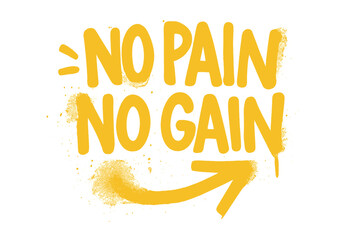 No pain no gain motivational quote. Street art graffiti lettering. Urban spray paint texture. Inspirational message for fitness, workout, success. Vector for t-shirt print.