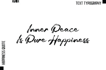 Inner Peace Is Pure Happiness   -Happiness Quote Brush Typography Handwritten Lettering Design
