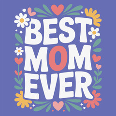 Best Mom Ever Tshirt Design