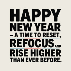 Obraz premium Happy New Year A Time To Reset Refocus And Rise Higher Than Ever Before celebration