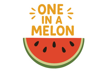 One in a Melon funny pun quote. Summer greeting card design with hand drawn lettering. Vector print for t-shirt. Flat cartoon illustration with fresh watermelon fruit.