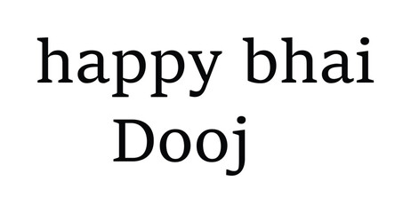 Minimal Bhai Dooj greeting with black typography on white background, celebrating Indian festival honoring sibling bonds and traditions