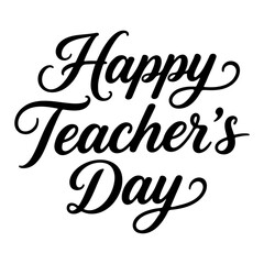 Elegant handwritten lettering Happy Teacher s Day, decorative calligraphy typography for holiday greeting card or poster.