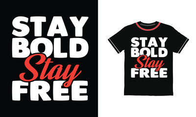 Stay bold stay free typography retro t shirt design