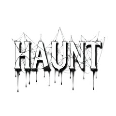 Black and white Haunt text effect with spooky dripping letters and cobwebs for Halloween.