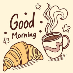 A delightful good morning illustration featuring a croissant and coffee cup