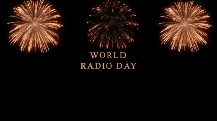 A celebratory video with fireworks and the words world radio day in the center, set against a black background, creating a festive and commemorative atmosphere for the occasion