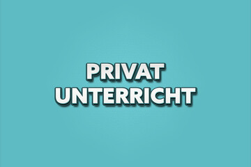 Fototapeta premium Privat Unterricht (Private lessons) - A turquoise banner illustration with white text.