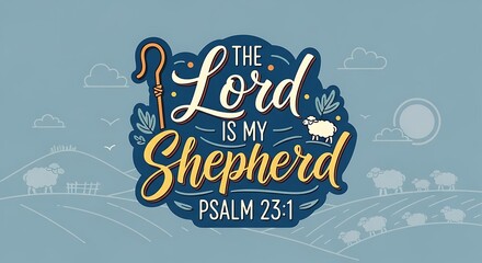 Hand Lettering with Bible Verse – “The Lord Is My Shepherd” Psalm 23:1, Inspirational Christian Scripture Vector Illustration