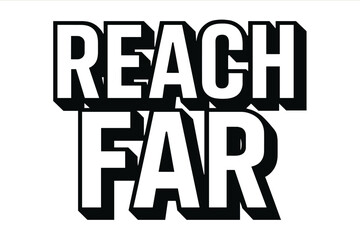 Obraz premium Bold Block Lettering. Reach Far ? Bold Block Lettering, stacked uppercase with thick geometric outlines and strong drop shadows, bold dynamic composition,