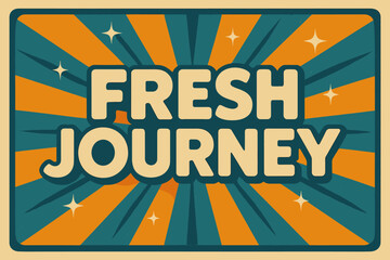 Retro Travel Adventure. Fresh Journey ? Retro Poster style, bold rounded type centered with halftone dots, radiant rays and sparkles, optimistic 50s?60s vibe.