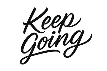 Keep Going Calligraphy. Keep Going &mdash; Script Hand-Lettering, fluid brush strokes with semi-cursive connectors, ascending baseline