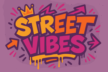 Dynamic Graffiti Vibes. Street Vibes ? Graffiti Simplified style, thick tilted block letters with dripping outlines, flat spray fills, arrows and crowns,