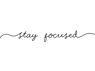 Fototapeta premium Stay Focused Elegant handwritten lettering. Minimalist calligraphy continuous word hand lettered phrase. Handwritten typography design self improvement Stay Focused.