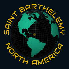 Saint Barthelemy on Globe. Round country and continent name text. Country view on world map in Black Emerald color palette. Saint Barthelemy shape on map. Awesome vector illustration.
