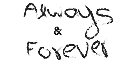 Simple Hand drawn Phrase (Always & forever)