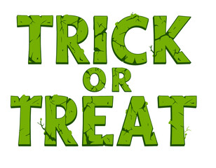 The words "Trick or Treat" are displayed in large, green, cracked letters, suggesting a Halloween theme.
