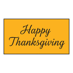 A simple and elegant 'Happy Thanksgiving' greeting card with script typography on a warm yellow background with a border. vector illustration