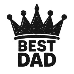Iconic distressed grunge 'BEST DAD' crown graphic. A powerful vector illustration perfect for Father's Day, birthdays, honoring the king of your family. Vintage tribute for greatest father. Ideal for
