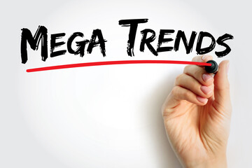 Mega Trends - macroeconomic and geostrategic forces that are shaping the world, text concept background