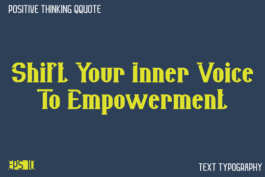 Naklejki Shift Your Inner Voice To Empowerment  -Positive Thinking Modern Typography Text Lettering Design