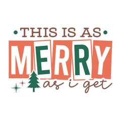 This Is As Merry As I Get Typography

