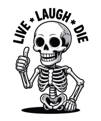 Skeleton giving thumbs up with text live laugh die