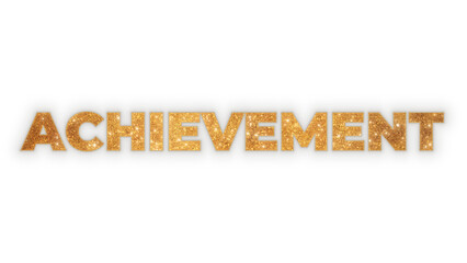Elegant Achievement word rendered in a sparkling gold glitter texture. Glamorous typography for success and celebration concepts, isolated with a glow effect on a transparent background.