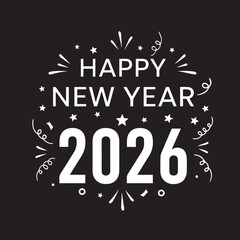Happy New Year 2026, Black and White Celebration Illustration with Fireworks, Stars, Confetti, and Bold Typography
