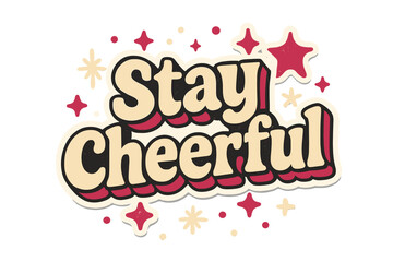 Obraz premium Stay Cheerful Typography. “Stay Cheerful”. Sticker-inspired block typography with cream-colored fills, magenta