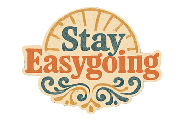 Stay Easygoing Typography. “Stay Easygoing”. Vintage retro serif typography with bold textured characters,