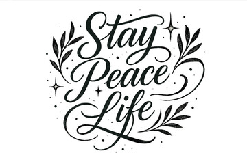 Obraz premium Stay Peace Life. “Stay Peace Life”. Elegant black modern calligraphy with smooth flowing curves, expressive