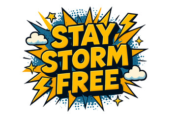 Stay Storm Free. “Stay Storm Free”. Bold 3D comic-style lettering with chunky powerful shapes, thick black