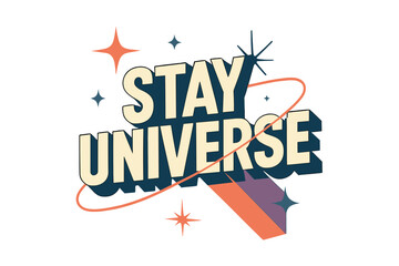 Fototapeta premium Retro Galactic Typography. “Stay Universe”. Bold geometric sans-serif typography with cream flat fills, sharp