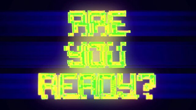Retro-style digital text on a blue background, asking if the viewer is ready.