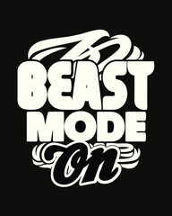 Motivational Graphic Featuring Bold Typography For Fitness Apparel Beast Mode On