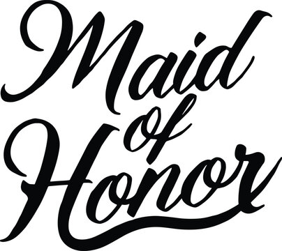 The phrase 'Maid of Honor' written in an elegant, flowing black cursive script on a white background. - Powered by Adobe