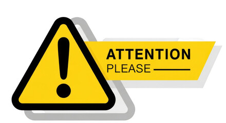 A yellow triangular warning sign with a black exclamation mark and a yellow banner that reads attention please isolated on transparent background