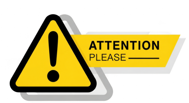 A yellow triangular warning sign with a black exclamation mark and a yellow banner that reads attention please isolated on transparent background