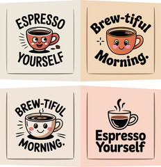 Cute coffee cup characters with morning slogans Keywords: espresso yourself, brew tiful morning