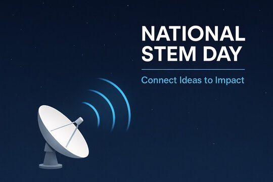 National STEM Day poster with satellite dish transmitting signals and tagline "Connect Ideas to Impact" on starry night background.