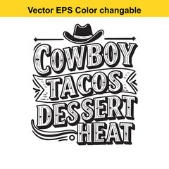 T shirt design with vector art of cowboy tacos dessert heat lettering with a hat