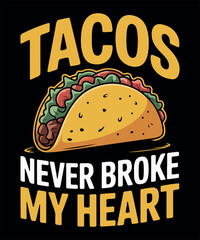 Tacos Never Broke My Heart